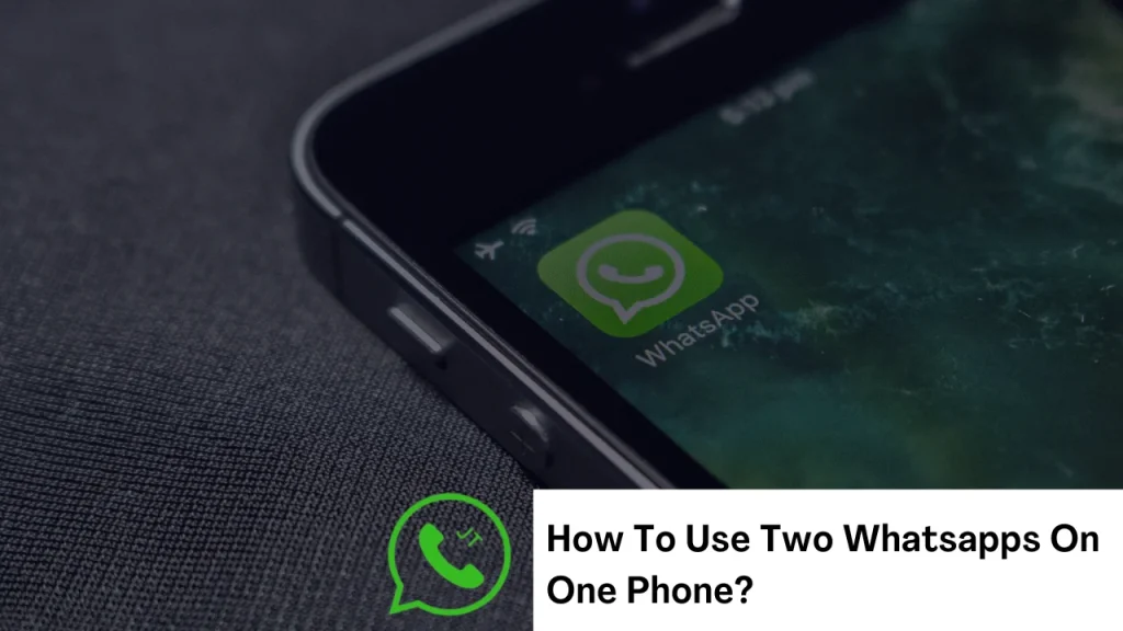 How to use two whatsapp in one phone